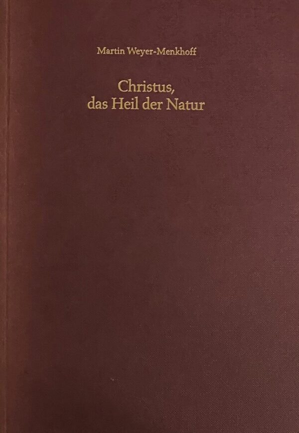 Christus, das Heil der Natur. Entstehung und Systematik der Theologie Friedrich Christoph Oetingers (Arbeiten zur Geschichte des Pietismus, AGP Band 27)