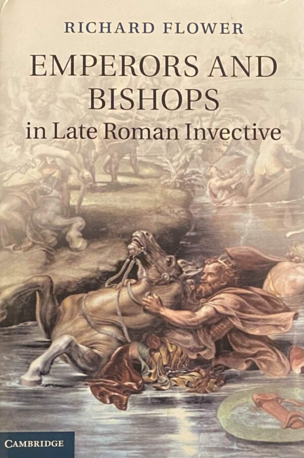 Emperors and Bishops in Late Roman Invective