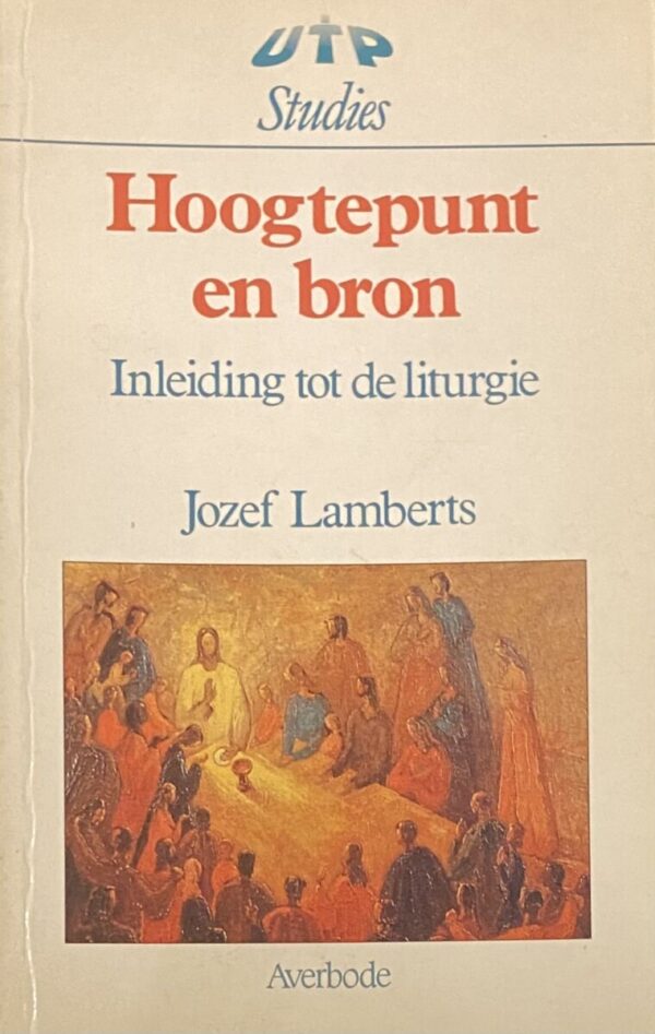 Hoogtepunt en bron. Inleiding tot de liturgie