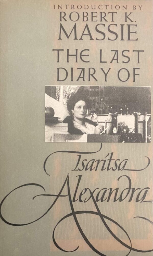 The Last Diary of Tsaritsa Alexandra. Introduction by Robert K. Massie. Edited by Vladimir A. Kozlov and Vladimir M. Khrustalëv