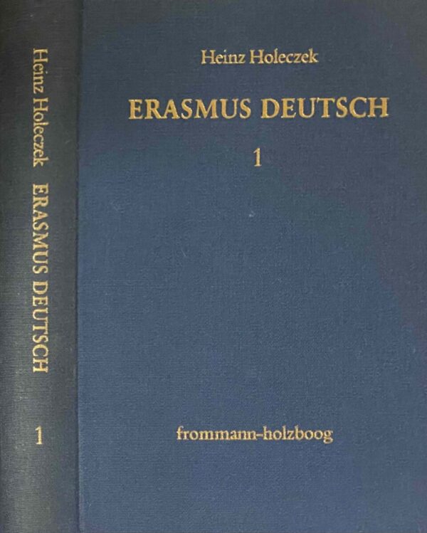 Erasmus Deutsch Band I: Die volkssprachliche Rezeption des Erasmus von Rotterdam in der reformatorischen Öffentlichkeit 15191-1536