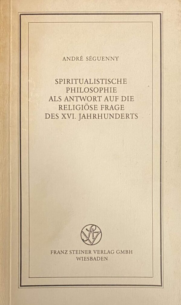 Spiritualistische Philosophie als Antwort auf die religiöse Frage des XVI. Jahrhunderts