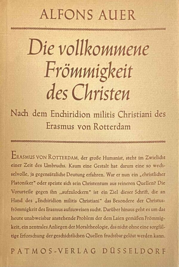 Die vollkommene Frömmigkeit des Christens. Nach dem Enchiridion militis Christiani des Erasmus von Rotterdam