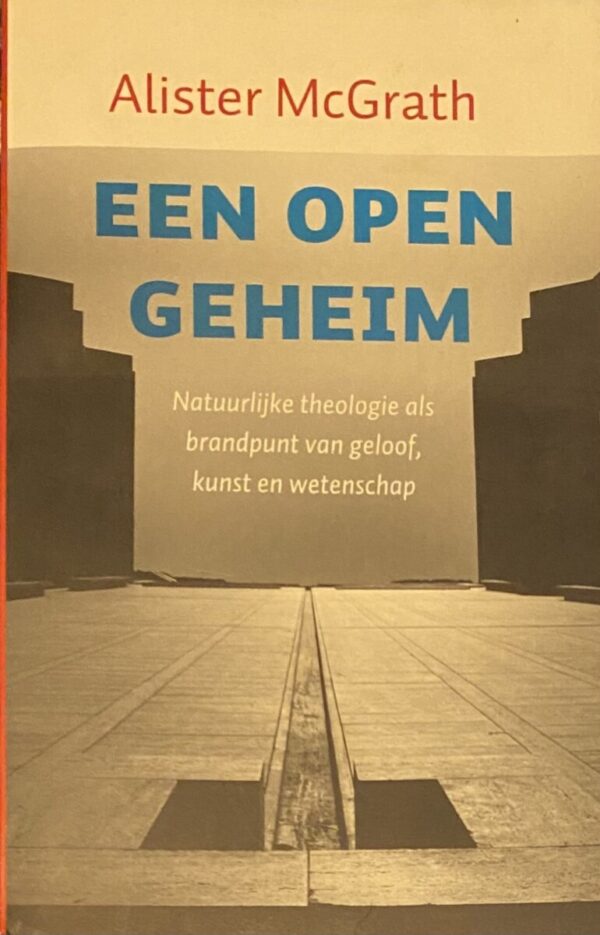 Een open geheim. Natuurlijke theologie als brandpunt van geloof, kunst en wetenschap