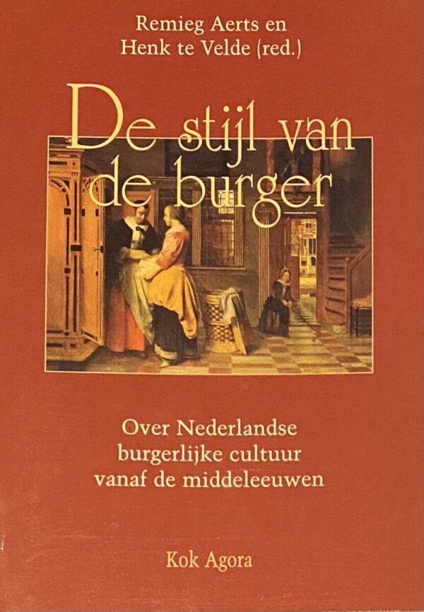 De stijl van de burger. Over Nederlandse burgerlijke cultuur vanaf de middeleeuwen