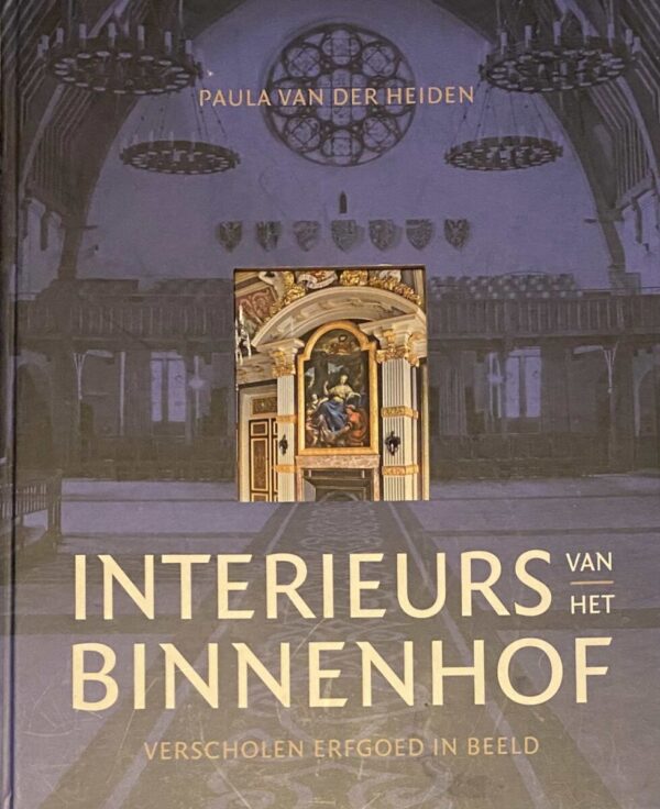 Interieur van het Binnenhof. Verscholen erfgoed in beeld