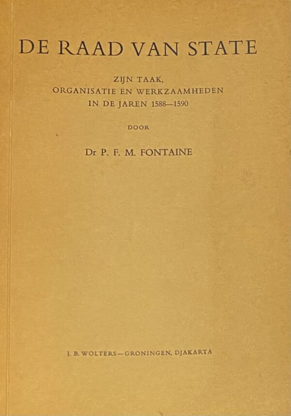 De Raad van State. Zijn taak, organisatie en werkzaamheden in de jaren 1588-1590