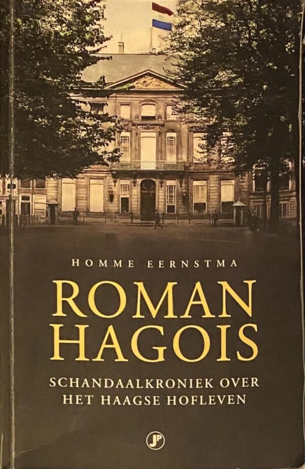 Roman Hagois. Schandaalkroniek over het Haagse hofleven