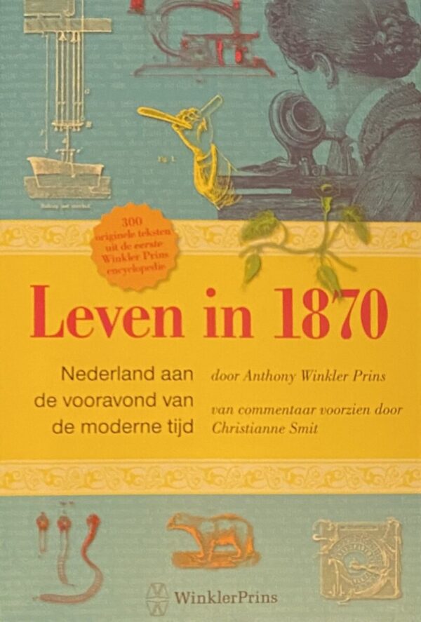 Leven in 1870. Nederland in de vooravond van de postmoderne tijd