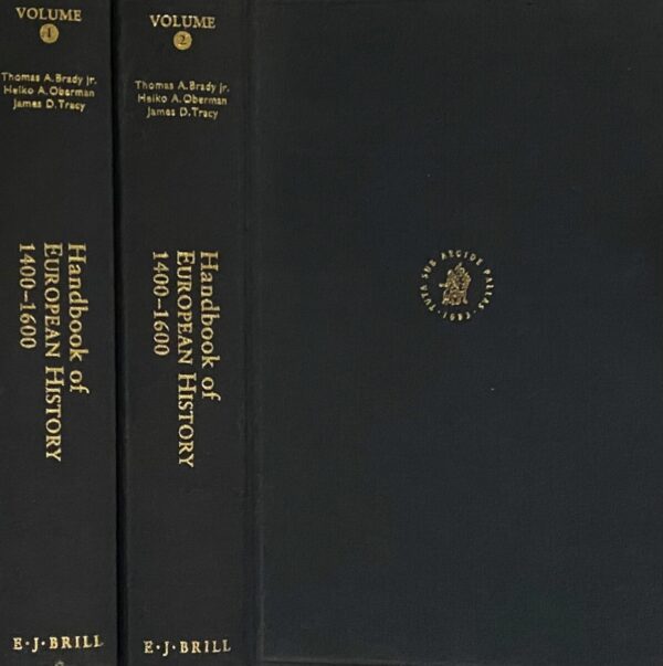 Handbook of European History 1400-1600. Late Middle Ages, Renaissance and Reformation (2-volume set). I: Structures and Assertions. II: Visions, Programs and Outcomes