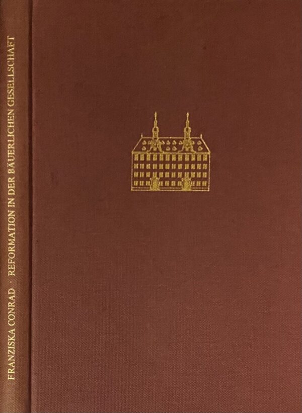 Reformation in der bäuerlichen Gesellschaft. Zur Rezeption reformatorischer Theologie im Elsass (Veröffentlichungen des Instituts für Europäische Geschichte Mainz, Band 116)