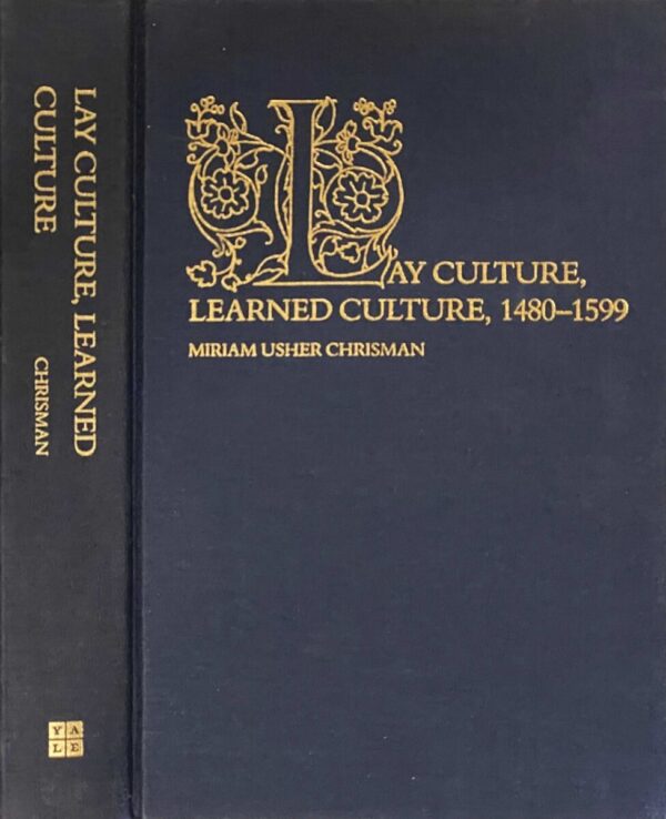 Lay Culture, Learned Culture. Books and Social Change in Strasbourg, 1480-1599