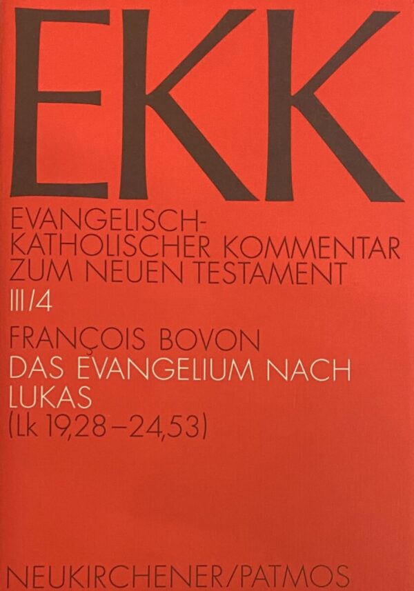 Das Evangelium nach Lukas. 4. Teilband Lk 19,28-24,53 (EKK, Evangelisch-Katholischer Kommentar zum Neuen Testament Band III/4)