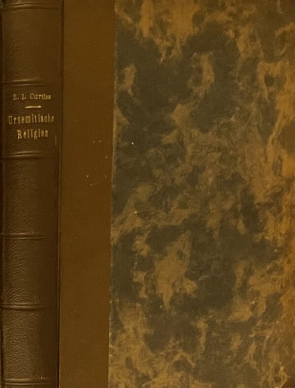 Ursemitische Religion im Volksleben des heutigen Orients. Forschungen und Funde aus Syrien und Palästina. Deutsche Ausgabe. Mit 57 Abbildungen und 2 Karten nebst einem Vorwort von Wolf Wilhelm Grafen Baudissin