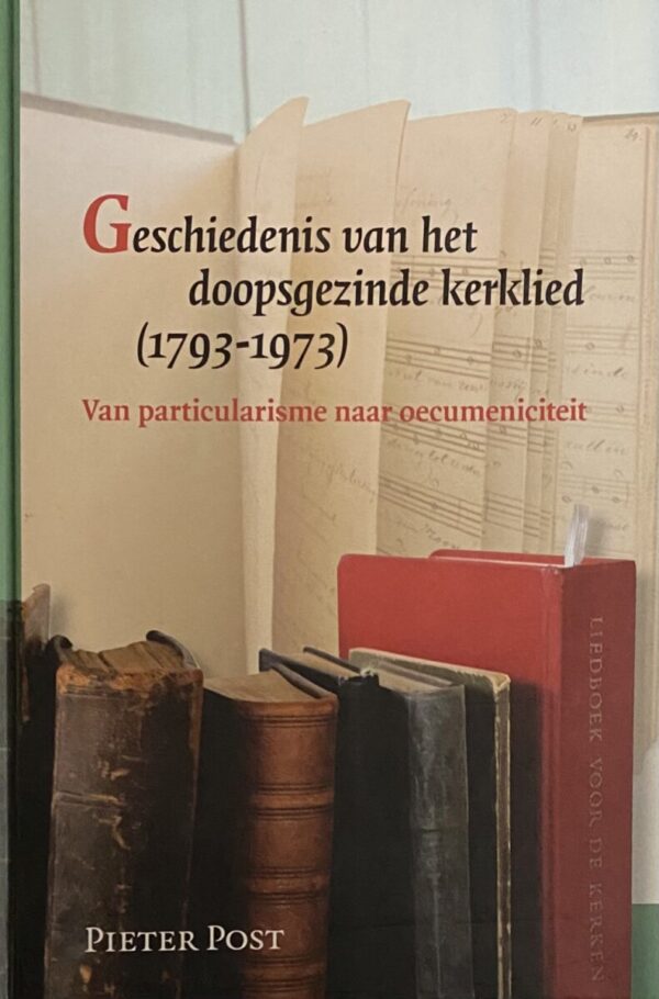 Geschiedenis van het doopsgezinde kerklied (1793-1973). Van particularisme naar oecumeniciteit