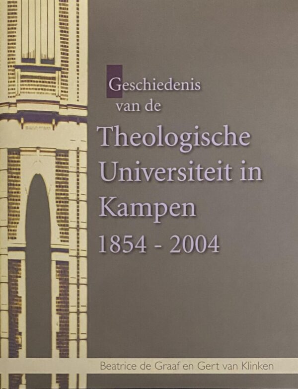 Geschiedenis van de Theologische Universiteit in Kampen 1854-2004