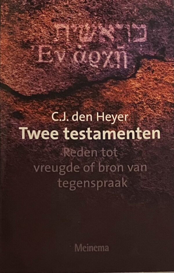 Twee testamenten. Reden tot vreugde of bron van tegenspraak