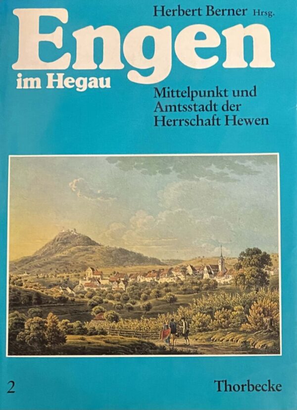 Engen im Hegau. Mittelpunkt und Amtsstadt der Herrschaft Hewen 2