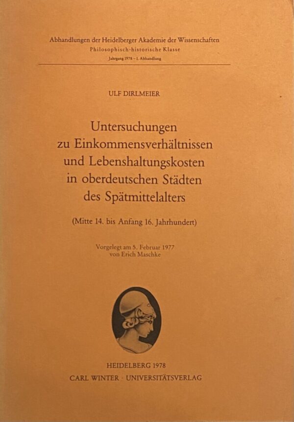 Untersuchungen zu Einkommensverhältnissen und Lebenshaltungskosten in oberdeutschen Städten des Spätmittelalters (Mitte 14. bis Anfang 16. Jahrhundert)