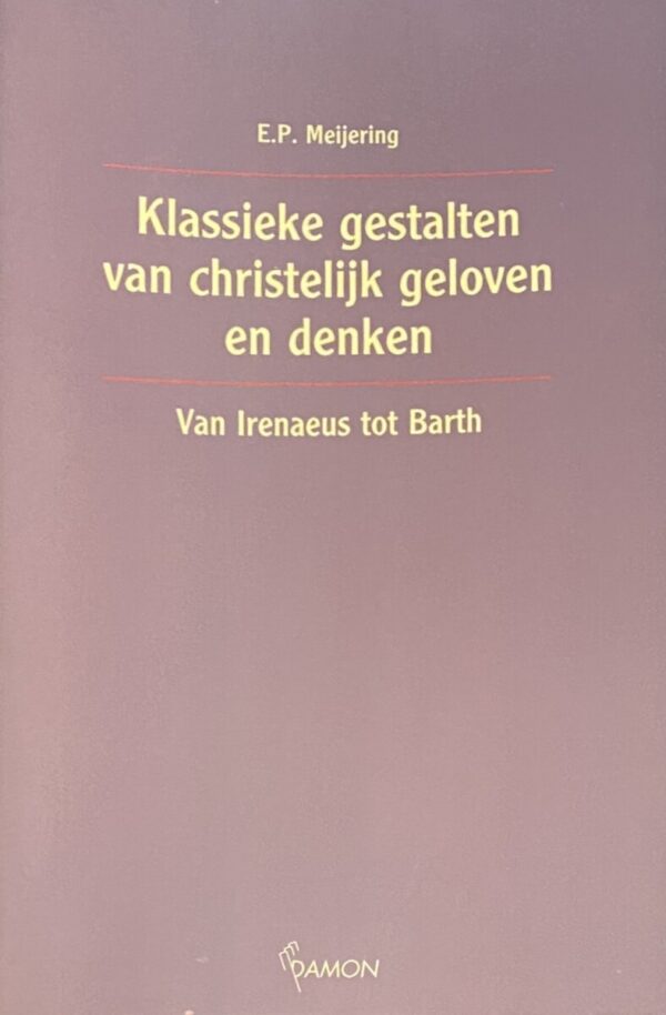 Klassieke gestalten van christelijk geloven en denken. Van Irenaeus tot Barth