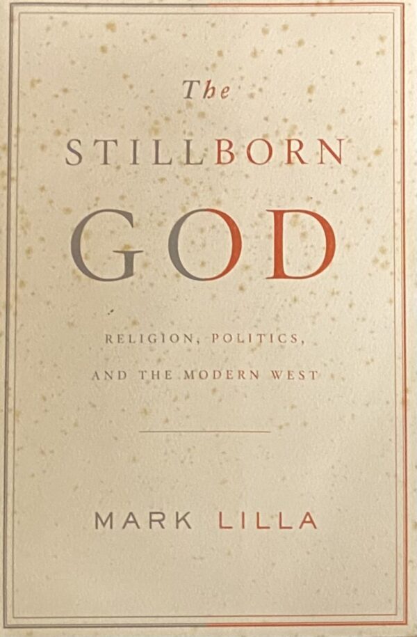 The Stillborn God. Religion, Politics, and the Modern West