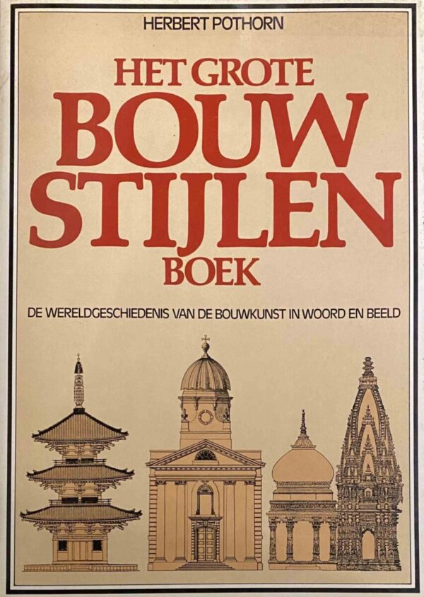 Het grote bouwstijlen boek. De wereldgeschiedenis van de bouwkunst in woord en beeld