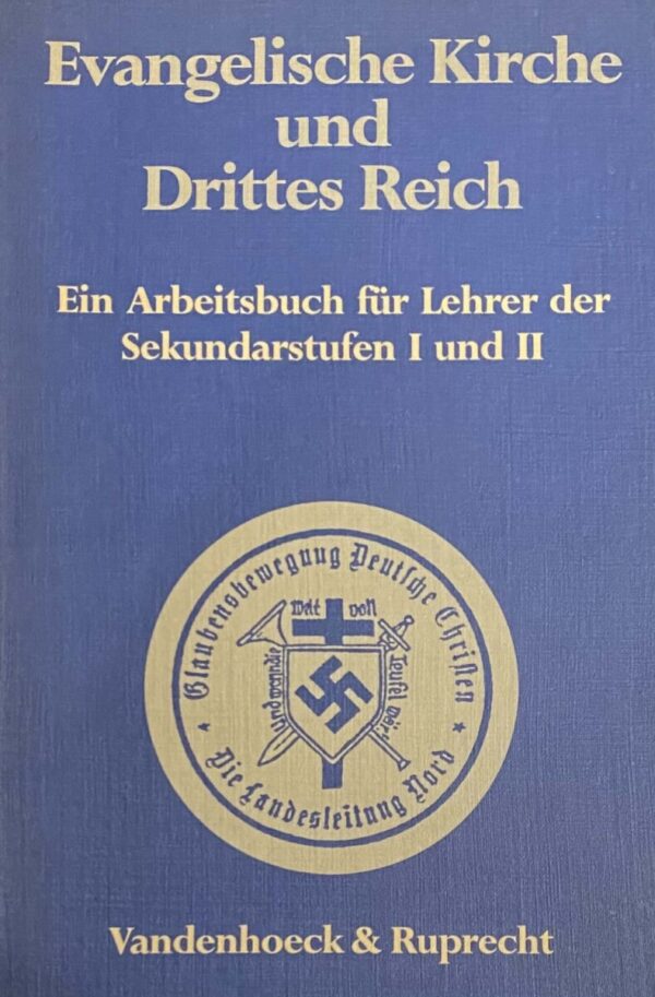 Evangelische Kirche und Drittes Reich. Ein Arbeitsbuch für Lehrer der Sekundarstufen I und II (Analysen und Projekte zum Religionsunterricht, Heft 17)