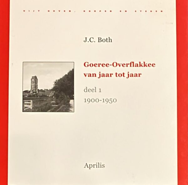 Goeree-Overflakkee van jaar tot jaar. Deel 1: 1900-1950