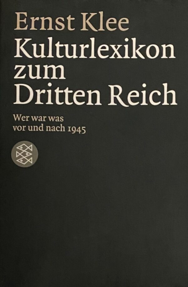 Kulturlexikon zum Dritten Reich. Wer war was vor und nach 1945