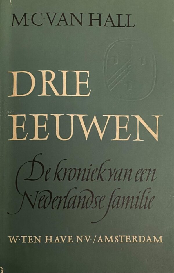 Drie eeuwen. De kroniek van een Nederlandse familie