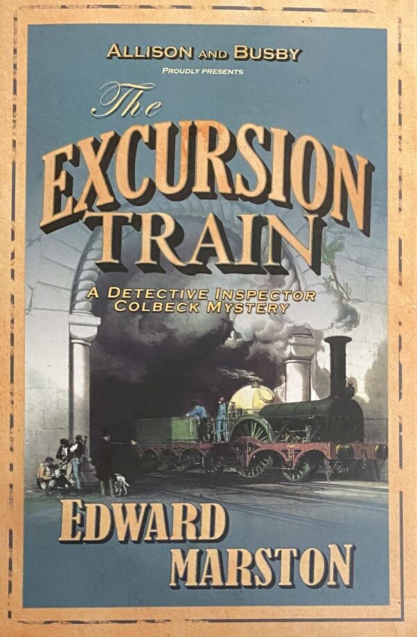 The Excursion Train. A Detective Inspector Colbeck Mystery