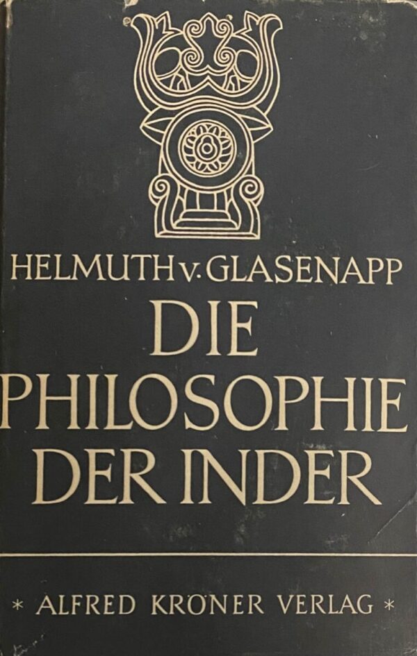 Die Philosophie der Inder. Eine Einführung in ihre Geschichte und Lehren. Zweite Auflage