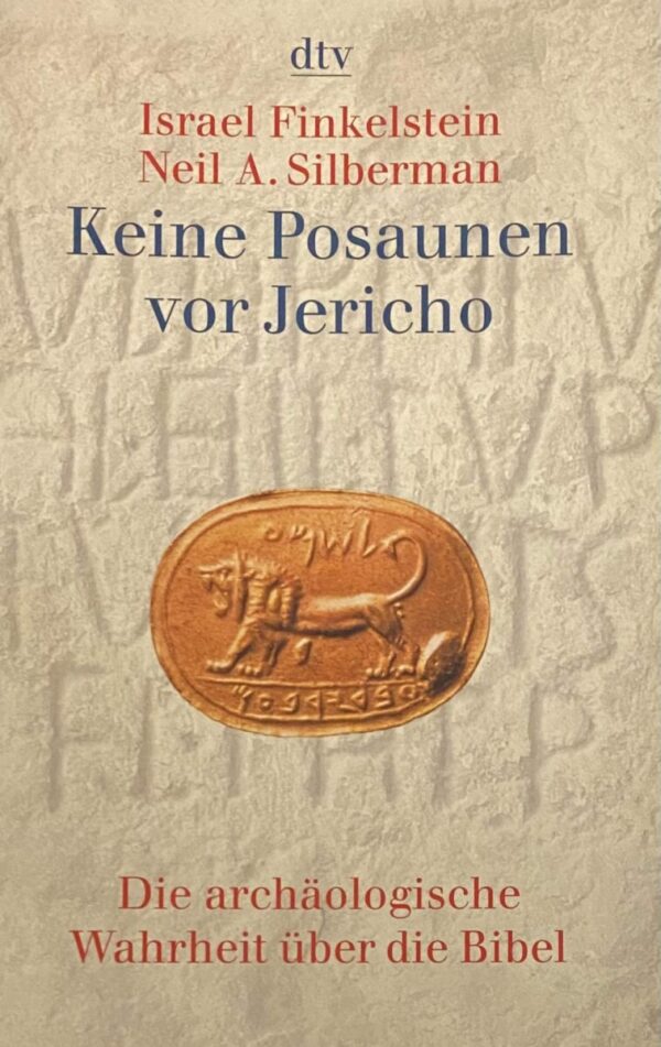 Keine Posaunen vor Jericho. Die archäologische Wahrheit über die Bibel