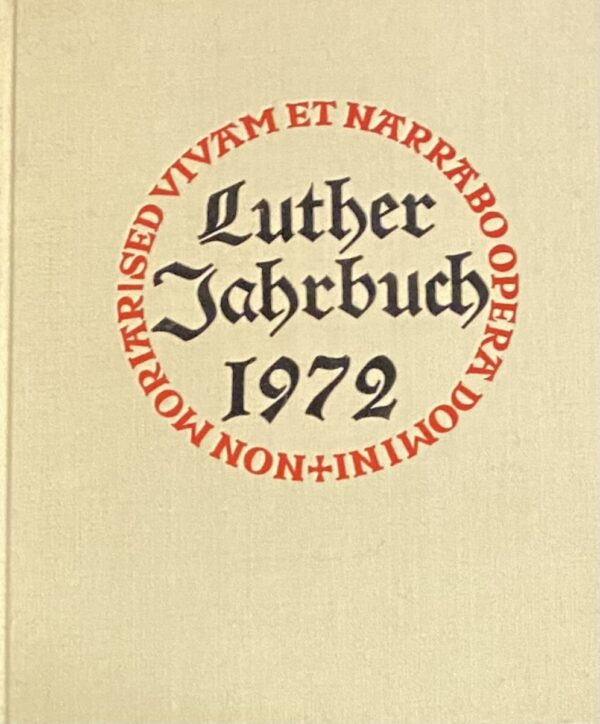 Lutherjahrbuch. 39. Jahrgang 1972. Organ der internationalen Lutherforschung