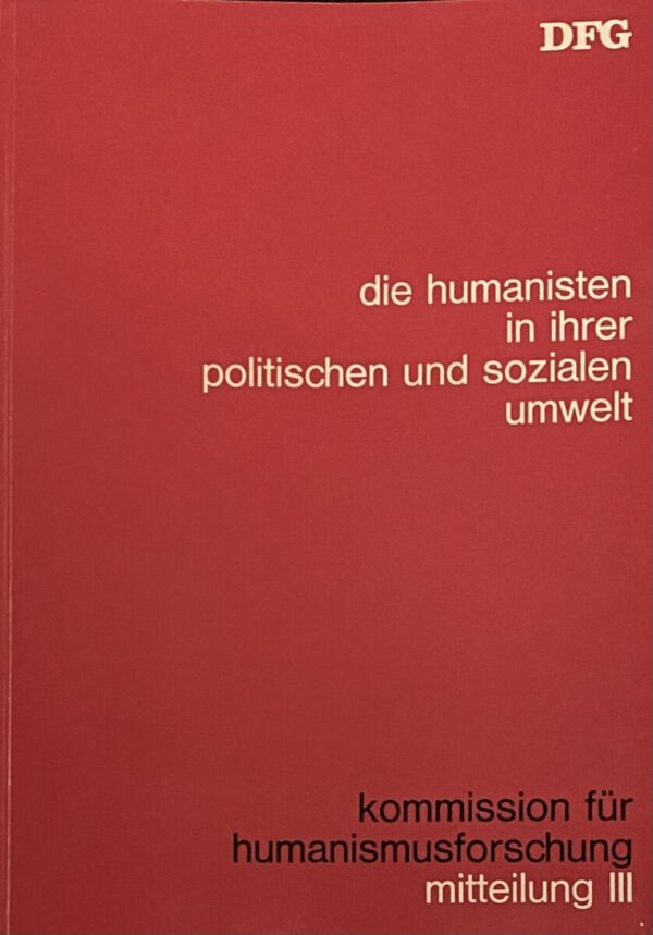 Die Humanisten in ihrer politischen und sozialen Umwelt (Kommission für Humanismusforschung Mitteilung III)