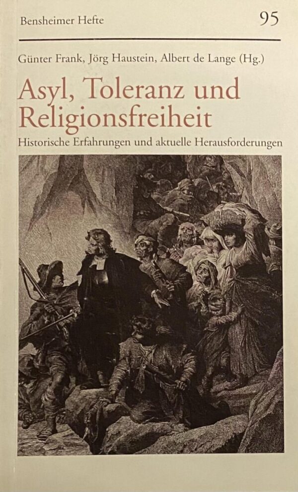 Asyl, Toleranz und Religionsfreiheit. Historische Erfahrungen und aktuelle Herausforderungen (Bensheimer Hefte 95)