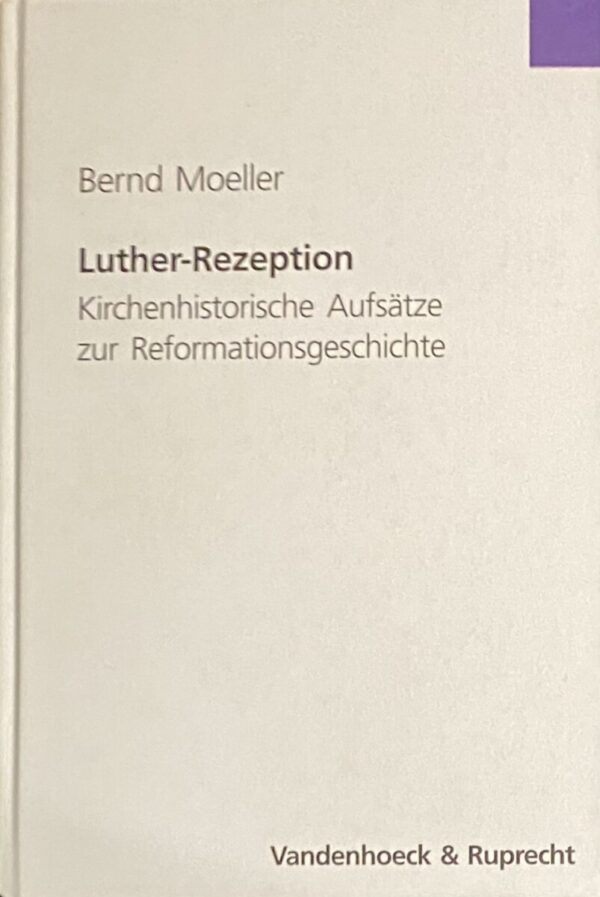 Luther-Rezeption. Kirchenhistorische Aufsätze zur Reformationsgeschichte. Herausgegeben von Johannes Schilling