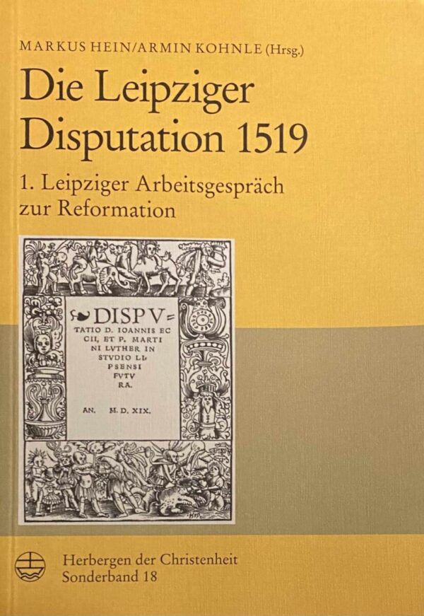 Die Leipziger Disputation 1519. 1: Leipziger Arbeitsgespräch zur Reformation (Herbergen der Christenheit, Sonderband 18)