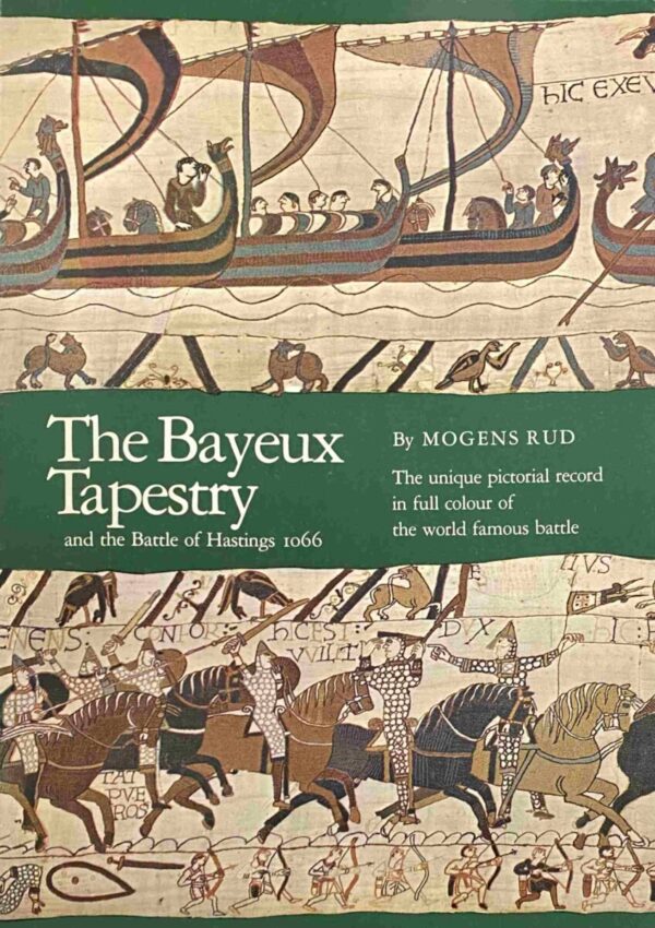 The Bayeux Tapestry and the Battle of Hastings 1066